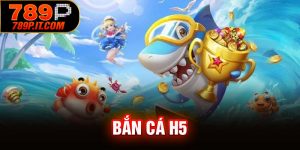 Bắn Cá H5