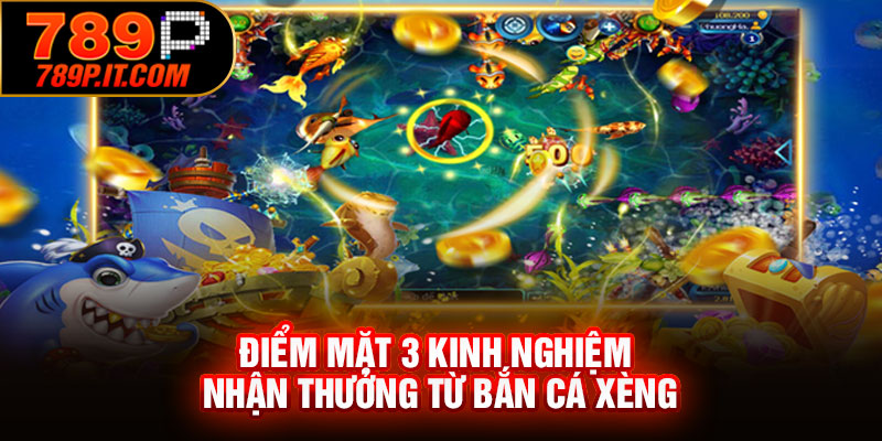 Điểm mặt 3 kinh nghiệm nhận thưởng từ bắn cá xèng