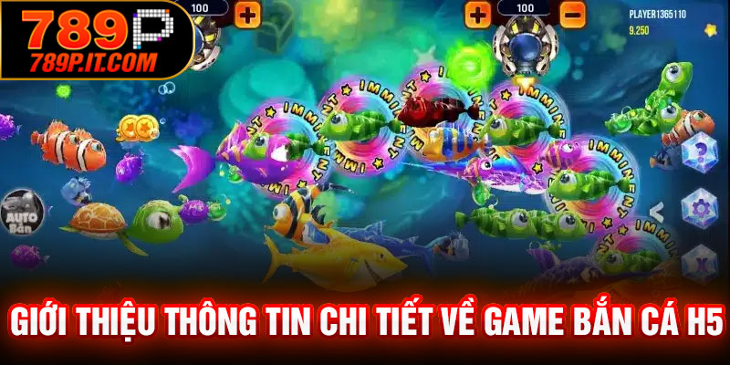 Giới thiệu thông tin chi tiết về game bắn cá H5
